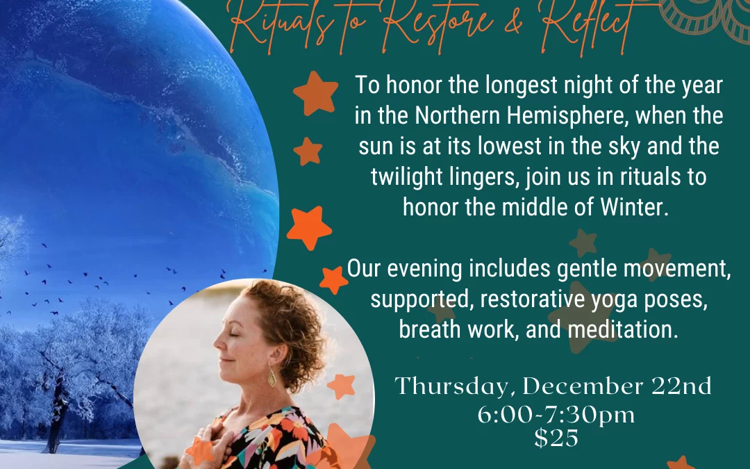 Winter Solstice Rituals to Restore & Reflect: Dec 22, 2022